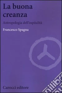 La buona creanza. Antropologia dell'ospitalità
