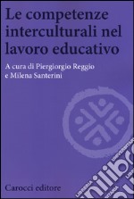 Le competenze interculturali nel lavoro educativo libro