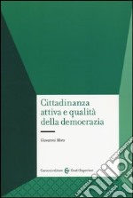 Cittadinanza attiva e qualità della democrazia libro