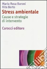 Stress ambientale. Cause e strategie di intervento libro