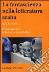 La fantascienza nella letteratura araba libro