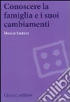 Conoscere la famiglia e i suoi cambiamenti libro