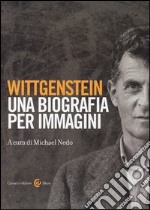 Wittgenstein. Una biografia per immagini. Ediz. illustrata libro