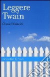 Leggere Twain libro di Schiavini Cinzia