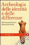 Archeologia delle identità e delle differenze libro