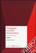 Pedagogia e diritti dei bambini. Uno sguardo storico libro