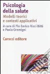 Psicologia della salute. Modelli teorici e contesti applicativi libro