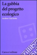 La gabbia del progetto ecologico libro