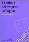 La gabbia del progetto ecologico libro