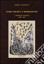 Satira politica e Risorgimento. I giornali italiani 1848-1849 libro