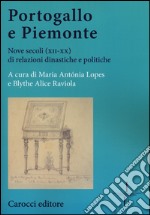 Portogallo e Piemonte. Nove secoli (XII-XX) di relazioni dinastiche e politiche