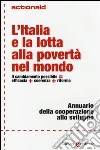L'Italia e la lotta alla povertà nel mondo. Il cambiamento possibile = efficacia + coerenza + riforma. Annuario della cooperazione allo sviluppo libro di ActionAid International Italia onlus (cur.)