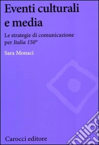 Eventi culturali e media. Le strategie di comunicazione per «Italia 150»