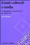 Eventi culturali e media. Le strategie di comunicazione per «Italia 150» libro