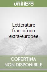 Letterature francofono extra-europee libro