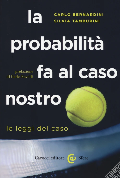 La probabilità fa al caso nostro. Le leggi del caso