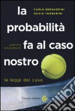 La probabilità fa al caso nostro. Le leggi del caso libro