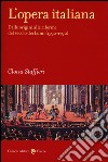 L'opera italiana. Vol. 1: Dalle origini alle riforme del secolo dei Lumi (1590-1790) libro di Staffieri Gloria