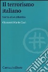 Il terrorismo italiano. Storia di un dibattito libro di Ceci Giovanni Mario