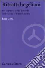 Ritratti hegeliani. Un capitolo della filosofia americana contemporanea