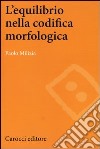 L'equilibrio nella codifica morfologica libro di Milizia Paolo