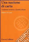 Una nazione di carta. Tradizione letteraria e identità italiana libro di Di Gesù Matteo