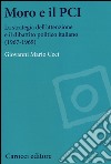 Moro e il PCI. La strategia dell'attenzione a il dibattito politico italiano (1967-1969) libro di Ceci Giovanni Mario