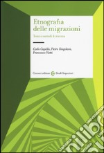 Etnografia delle migrazioni. Temi e metodi di ricerca