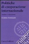 Politiche di cooperazione internazionale. Analisi e valutazione libro