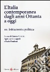 L'Italia contemporanea dagli anni Ottanta a oggi. Vol. 3: Istituzioni e politica libro