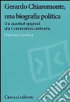 Gerardo Chiaromonte, una biografia politica. Dai quartieri spagnoli alla Commissione antimafia libro di Cerchia Giovanni