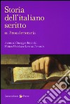 Storia dell'italiano scritto. Vol. 2: Prosa letteraria libro di Antonelli G. (cur.) Motolese M. (cur.) Tomasin L. (cur.)