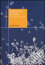 Linguistica del testo. Principi, fenomeni, strutture libro