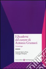 I «Quaderni del carcere» di Antonio Gramsci. Un'antologia libro