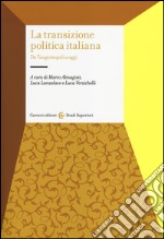 La transizione politica italiana. Da Tangentopoli a oggi
