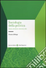 Sociologia della politica. Attori, strutture, interessi, idee libro