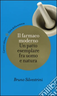Il farmaco moderno. Un patto esemplare fra uomo e natura