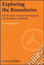 Exploring the boundaries. Jodi Picoult's literary investigations into bioethics and biolaw libro