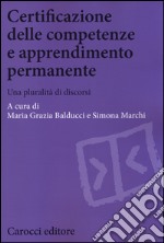 Certificazione delle competenze e apprendimento permanente. Una pluralità di discorsi libro