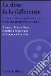 La dose fa la differenza. Il moderno impiego della tossina botulinica tra rimedio e veleno libro