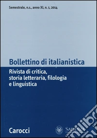 Bollettino di italianistica. Rivista di critica, storia letteraria, filologia e linguistica (2014). Vol. 1 libro