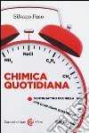 Chimica quotidiana. Ventiquattro ore nella vita di un uomo qualunque libro