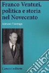 Franco Venturi, politica e storia nel Novecento libro