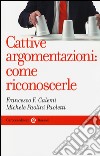 Cattive argomentazioni: come riconoscerle libro