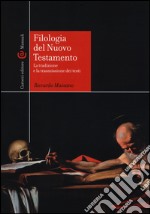 Filologia del Nuovo Testamento. La tradizione e la trasmissione dei testi