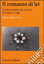 Il romanzo di lei. Scrittrici italiane dal secondo Novecento a oggi