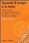 Quando il tempo si fa lento. L'attesa amorosa nel romanzo del Novecento: Marcel Proust, Thomas Mann, Gabriel García Márquez libro di Abignente Elisabetta