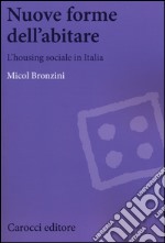 Nuove forme dell'abitare. L'housing sociale in Italia libro