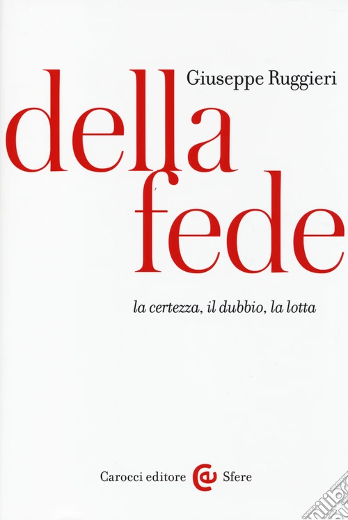 Della fede. La certezza, il dubbio, la lotta