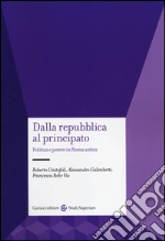 Dalla Repubblica al Principato. Politica e potere in Roma antica